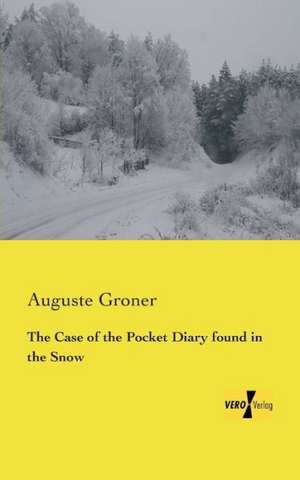 The Case of the Pocket Diary found in the Snow de Auguste Groner