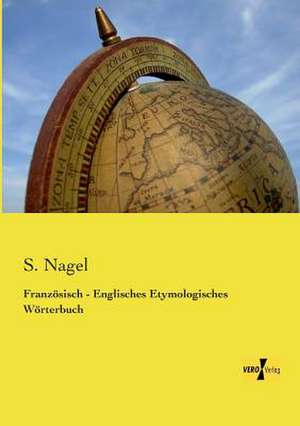 Französisch - Englisches Etymologisches Wörterbuch de S. Nagel