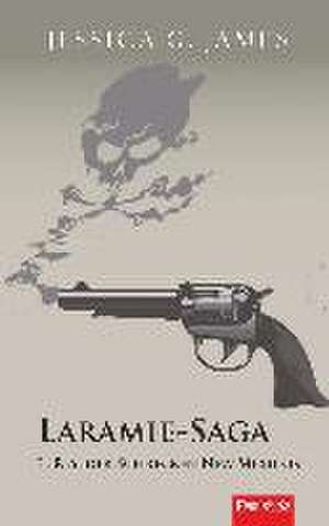 Laramie-Saga (6): El Rey, der Schrecken New Mexicos de Jessica G. James