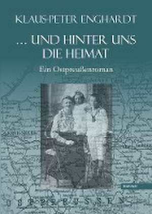 ... und hinter uns die Heimat de Klaus-Peter Enghardt