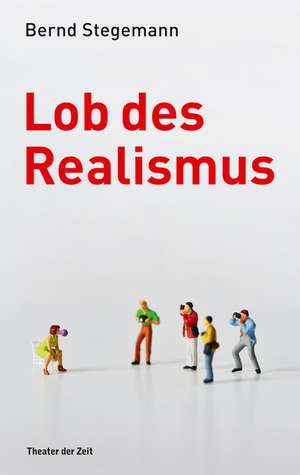 Lob des Realismus de Bernd Stegemann