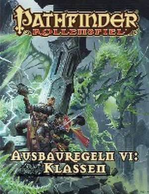 Pathfinder Ausbauregeln VI: Klassen (Taschenbuch) de Jason Buhlmann