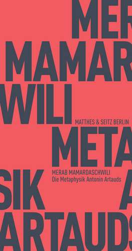 Die Metaphysik Antonin Artauds de Merab Mamardaschwili