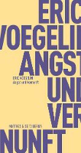 Angst und Vernunft de Eric Voegelin