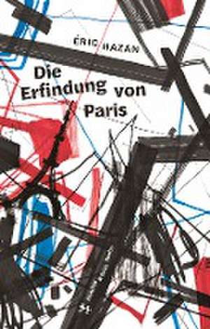 Die Erfindung von Paris de Eric Hazan