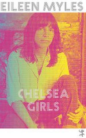 Chelsea Girls de Eileen Myles