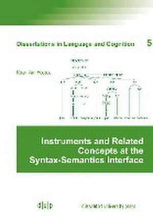 Instruments and Related Concepts at the Syntax-Semantics Interface de Koen van Hooste