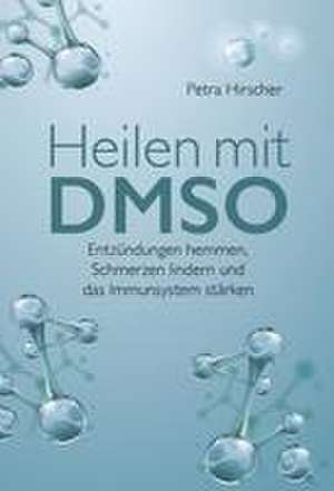 Heilen mit DMSO de Petra Hirscher