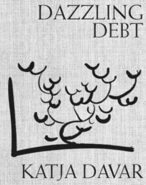 Dazzling Debt de Katja Davar