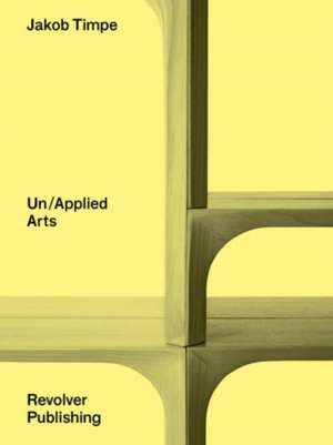 Un/Applied Arts de Jakob Timpe