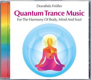 Quantum Trance Music de Fröller Dorothée