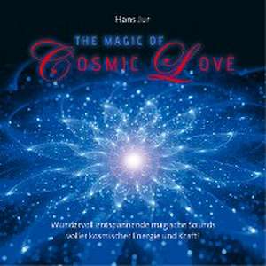 The Magic Of Cosmic Love de Hans Jur