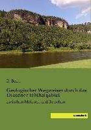 Geologischer Wegweiser durch das Dresdner Elbthalgebiet de R. Beck