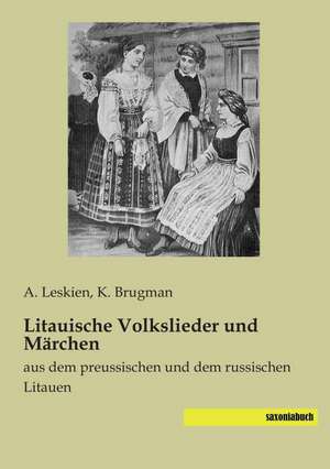 Litauische Volkslieder und Märchen de A. Leskien