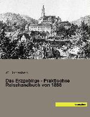 Das Erzgebirge - Praktisches Reisehandbuch von 1888 de W. Hardenberg