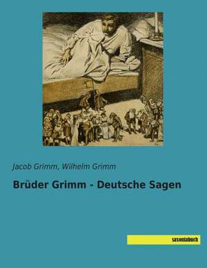 Brüder Grimm - Deutsche Sagen de Jacob Grimm