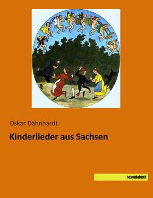 Kinderlieder aus Sachsen de Oskar Dähnhardt