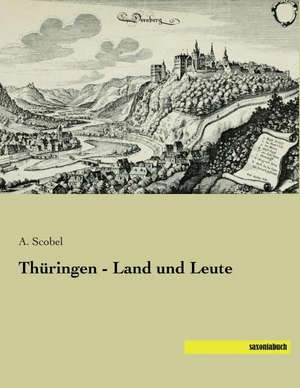 Thüringen - Land und Leute de A. Scobel