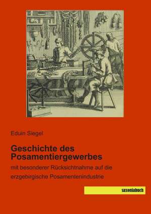 Geschichte des Posamentiergewerbes de Eduin Siegel