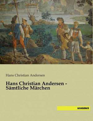 Hans Christian Andersen - Sämtliche Märchen de Hans Christian Andersen