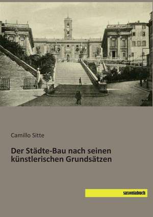 Der Städte-Bau nach seinen künstlerischen Grundsätzen de Camillo Sitte