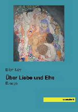 Über Liebe und Ehe de Ellen Key