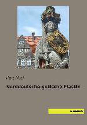 Norddeutsche gotische Plastik de Hans Much