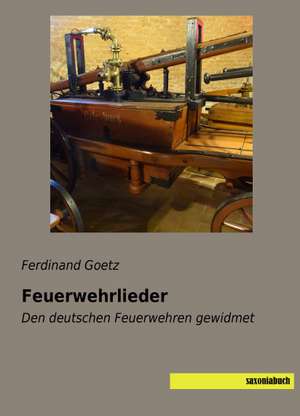 Feuerwehrlieder de Ferdinand Goetz