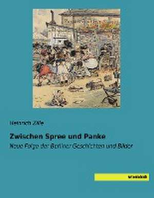 Zwischen Spree und Panke de Heinrich Zille