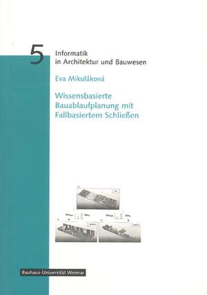 Wissensbasierte Bauablaufplanung mit Fallbasiertem Schließen de Eva Mikuláková