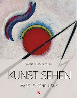 Kunst sehen - Wassily Kandinsky de Michael Bockemühl