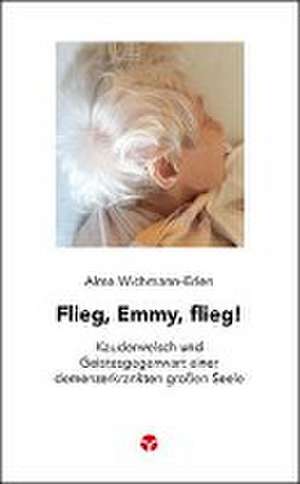 Flieg, Emmy, flieg! de Alma Wichmann-Erlen