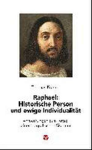 Raphael: Historische Person und ewige Individualität de Thomas Krämer