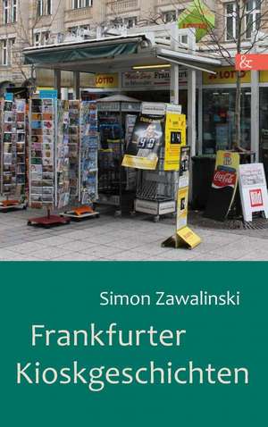 Frankfurter Kioskgeschichten de Simon Zawalinski