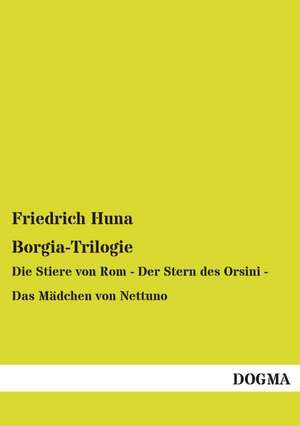 Borgia-Trilogie de Friedrich Huna