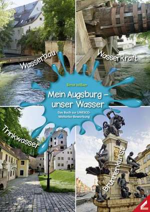 Mein Augsburg - unser Wasser de Bernd Wißner