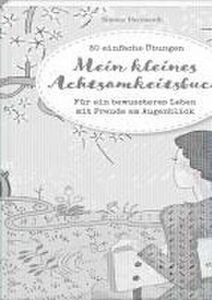 Mein kleines Achtsamkeitsbuch de Simone Hermerath