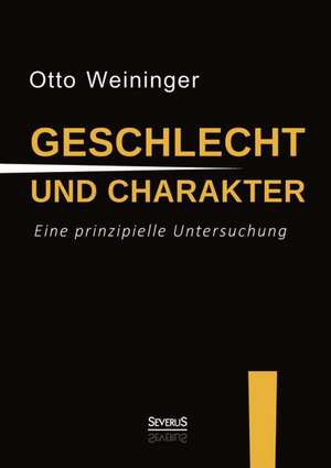 Geschlecht und Charakter: Eine prinzipielle Untersuchung de Otto Weininger