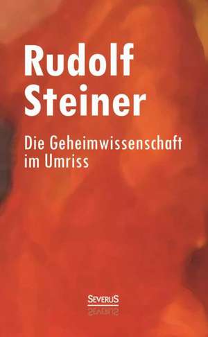 Die Geheimwissenschaft im Umriss de Rudolf Steiner