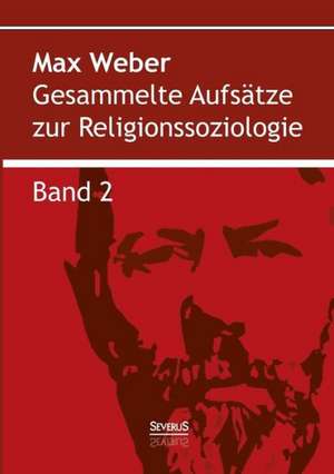 Gesammelte Aufsatze Zur Religionssoziologie. Band 2: Sagen Aus Lappland (Finnland) de Max Weber