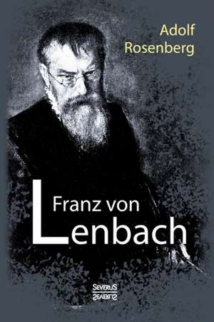 Franz Von Lenbach. Monografie