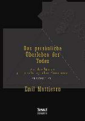 Das persönliche Überleben des Todes, Bd. 1 de Emil Mattiesen