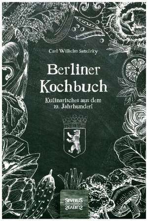 Berliner Kochbuch de Carl Wilhelm Sametzky