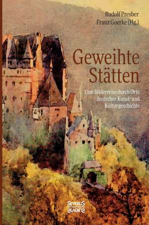 Geweihte Stätten de Rudolf Presber