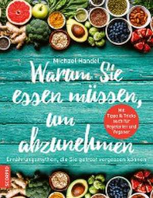 Warum Sie essen müssen, um abzunehmen de Michael Handel