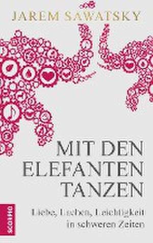 Mit den Elefanten tanzen de Jarem Sawatsky