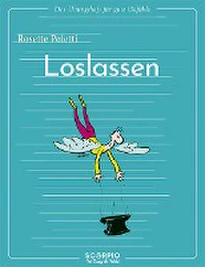 Das Übungsheft für gute Gefühle - Loslassen de Rosette Poletti