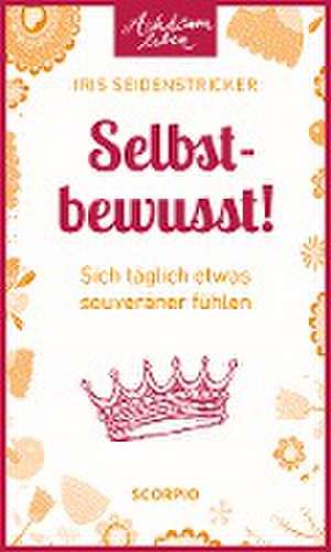 Selbstbewusst! de Iris Seidenstricker