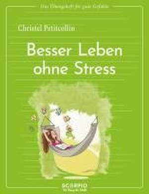 Das Übungsheft für gute Gefühle - Besser leben ohne Stress de Christel Petitcollin