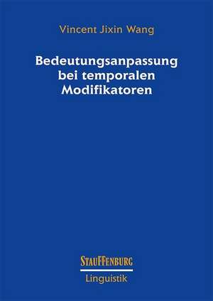 Bedeutungsanpassung bei temporalen Modifikatoren de Vincent Jixin Wang